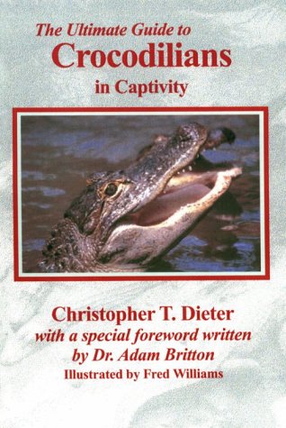 9781891429101: The Ultimate Guide to Crocodilians in Captivity