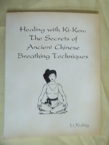 Beispielbild fr Healing with Ki-Kou: The Secrets of Ancient Chinese Breathing Techniques zum Verkauf von HPB-Emerald