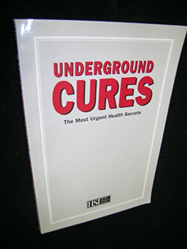 Stock image for Underground Cures: The Most Urgent Health Secrets for sale by ThriftBooks-Atlanta
