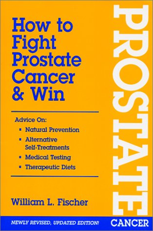 Imagen de archivo de How to Fight Prostate Cancer & Win a la venta por Better World Books