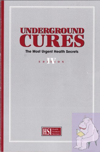 Stock image for Underground Cures : The Most Urgent Health Secrets Edition IV for sale by Jenson Books Inc