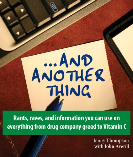 Imagen de archivo de And Another Thing: Rants, raves, and information you can use on everything from drug company greed to Vitamin C a la venta por Wonder Book