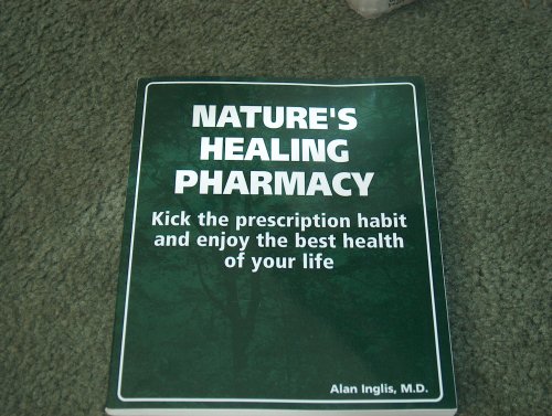 Beispielbild fr Nature's Healing Pharmacy Kick the Prescription Habit and Enjoy the Best Health of Your Life zum Verkauf von Wizard Books