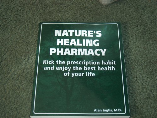 Stock image for Nature's Healing Pharmacy Kick the Prescription Habit and Enjoy the Best Health of Your Life for sale by Byrd Books