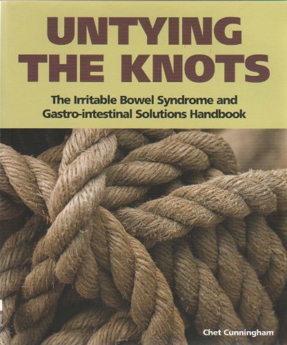 Stock image for Untying the Knots. The Irritable Bowel Syndrome and Gastro-Intestinal Solutions Handbook for sale by SAVERY BOOKS