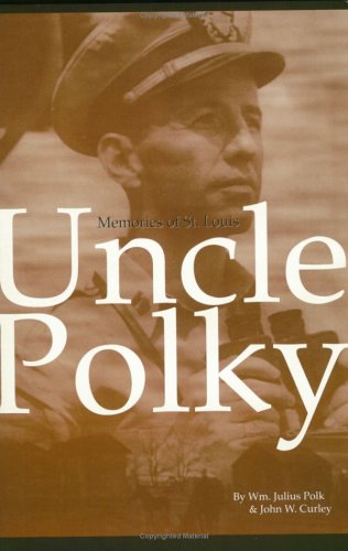 Uncle Polky: Memories of St. Louis (Saint Louis History)