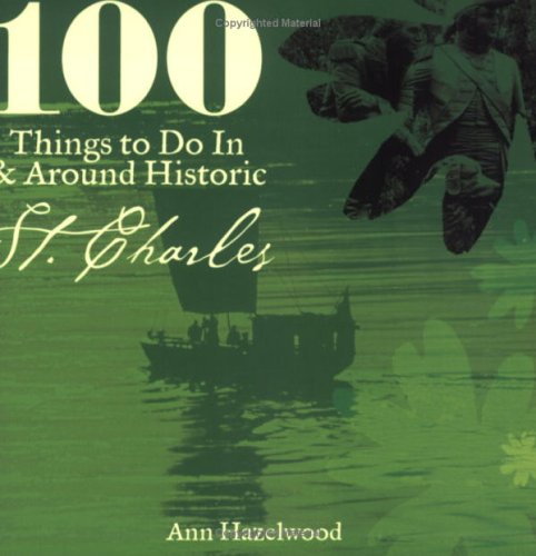 Stock image for 100 Things to Do In & Around Historic St. Charles for sale by HPB Inc.