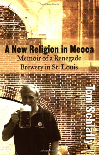 Imagen de archivo de A New Religion in Mecca : Starting up an Upstart Brewery in St. Louis a la venta por Better World Books