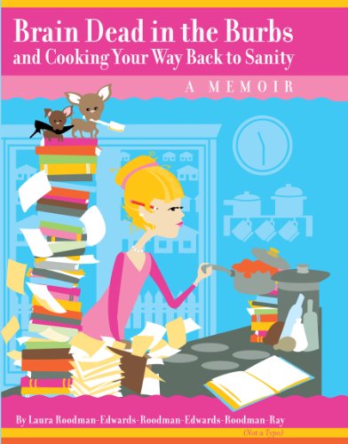 Stock image for Brain Dead in the Burbs and Cooking Your Way Back to Sanity for sale by The Book House, Inc.  - St. Louis