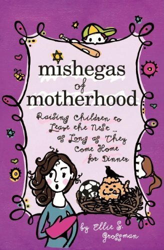 Stock image for Mishegas Of Motherhood. Raising Children To Leave The Nest.As Long As They Come Home For Dinner. for sale by Hippo Books
