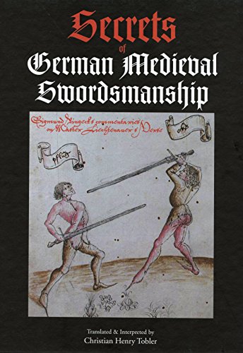 Stock image for Secrets of German Medieval Swordmanship Sigmund Ringeck's Commentaries on Johannes Liechtenauer's Verse for sale by WORLD WAR BOOKS