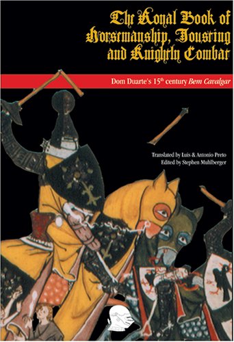 9781891448119: The Royal Book of Jousting, Horsemanship, and Knightly Combat: A Translation Into English of King Dom Duarte's 1438 Treatise