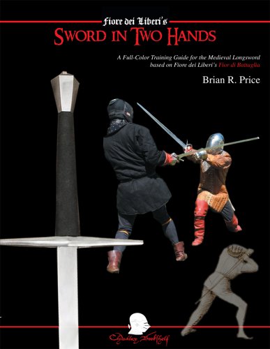 Stock image for Sword In Two Hands: A Full-Color Modern Training Guide Based On The Fior Di Battaglia Of Fiore Dei Liberi for sale by Granada Bookstore,            IOBA