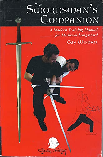 Beispielbild fr The Swordman's Companion: A Manual for Training With the Medieval Longsword zum Verkauf von St Vincent de Paul of Lane County