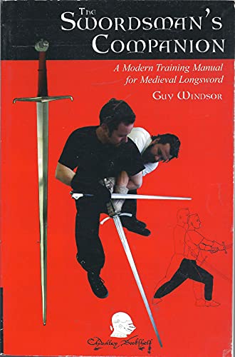 Stock image for The Swordman's Companion: A Manual for Training With the Medieval Longsword for sale by St Vincent de Paul of Lane County