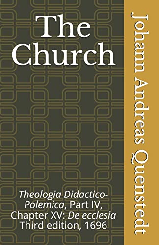 Imagen de archivo de The Church: Theologia Didactico-Polemica Part IV, Chapter XV: De ecclesia a la venta por THE SAINT BOOKSTORE
