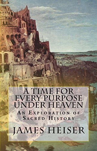 Stock image for A Time for Every Purpose Under Heaven: An Exploration of Sacred History for sale by GF Books, Inc.