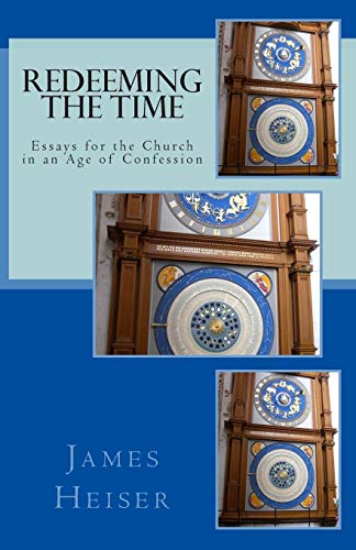 9781891469428: Redeeming the Time: Essays for the Church in an Age of Confession