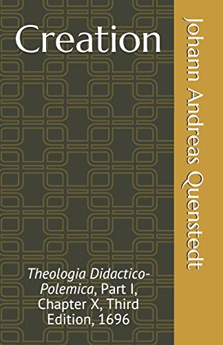 Stock image for Creation: Theologia Didactico-Polemica, Part I, Chapter X, Third Edition, 1696 for sale by Save With Sam