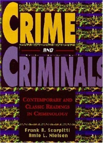 Crime and Criminals: Contemporary and Classic Readings (9781891487095) by Scarpitti, Frank R.; Nielsen, Amie L.