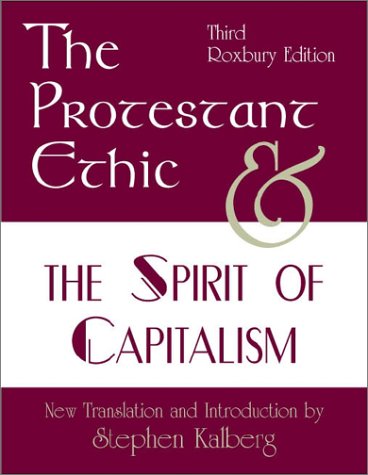 The Protestant Ethic and the Spirit of Capitalism, Third Edition (9781891487439) by Weber, Max; Kalberg, Stephen