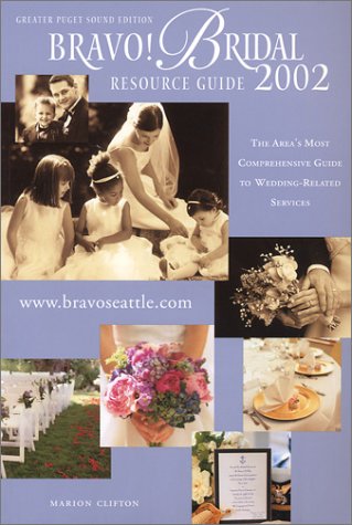 2002 Bravo! Bridal Resource Guide: Greater Puget Sound (9781891492082) by Clifton, Marion