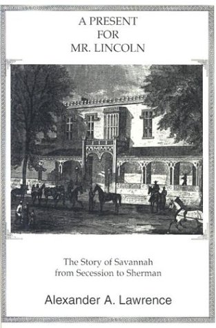 Beispielbild fr A Present for Mr. Lincoln: The Story of Savannah from Secession to Sherman zum Verkauf von ThriftBooks-Dallas