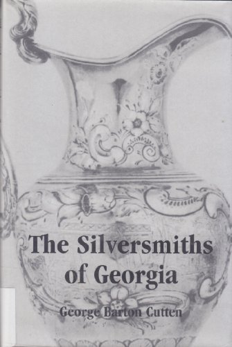 9781891495076: The Silversmiths of Georgia: Together With Watchmakers and Jewelers-1733-1850