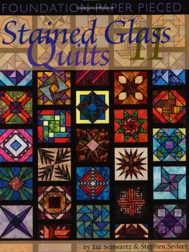 Foundation Paper Pieced Stained Glass Quilts II - Schwartz, Liz