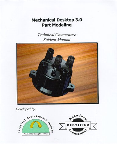 Mechanical Desktop 3.0: Part Modeling (Student Manual) (9781891502316) by Allen, Richard; Martz, Laura