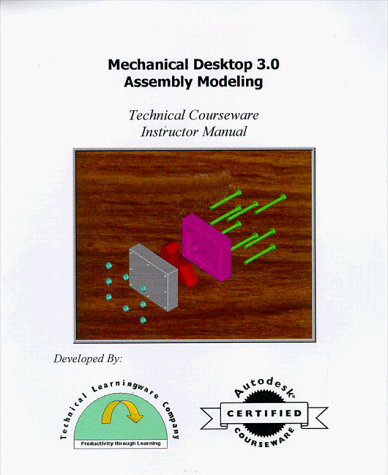 Mechanical Desktop 3.0: Assembly Modeling - Instructor Manual, with multimedia CD-ROM (9781891502385) by Martz, Laura