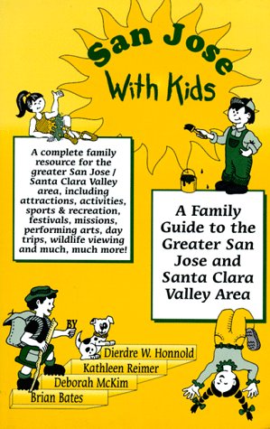 Imagen de archivo de San Jose With Kids: A Family Guide to the Greater San Jose and Santa Clara Valley Area a la venta por HPB-Diamond