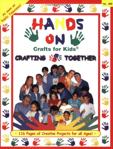 Hands on Crafts for Kids: Crafting Together