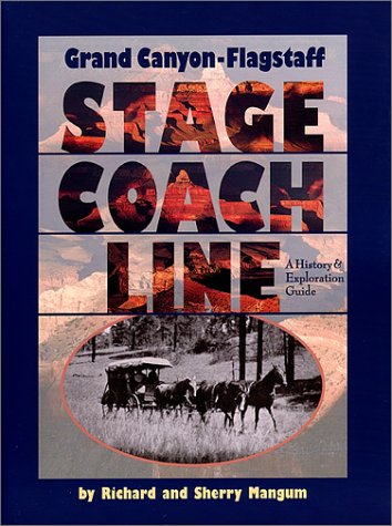 Stock image for Grand Canyon-Flagstaff Stage Coach Line : A History & Exploration Guide (Arizona and the Southwest) for sale by SecondSale