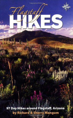 Stock image for Flagstaff Hikes, Revised 6th Edition; 97 Day Hikes around Flagstaff, Arizona for sale by Half Price Books Inc.