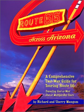 Stock image for Route 66 Across Arizona : A Comprehensive Two-Way Guide for Touring Route 66 (Arizona and the Southwest) for sale by SecondSale