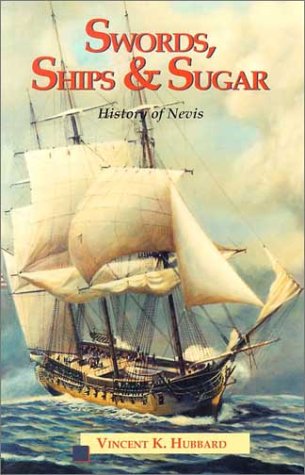 9781891519055: Swords Ships and Sugar: A History of Nevis