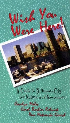 Beispielbild fr Wish You Were Here! : A Guide to Baltimore City for Natives and Newcomers zum Verkauf von Better World Books