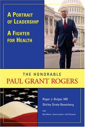 Beispielbild fr A Portrait of Leadership, a Fighter for Health: The Honorable Paul Grant Rogers zum Verkauf von Wonder Book