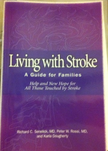 Imagen de archivo de Living With Stroke: A Guide for Families : Help and New Hope for All Those Touched by Stroke (Getting People Back--The Healthsouth Rehabilitation Series) a la venta por More Than Words