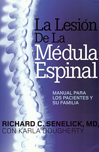 Imagen de archivo de La Lesion De La Medula Espinal: Manual Para Los Pacientes Y Su Familia a la venta por ThriftBooks-Dallas