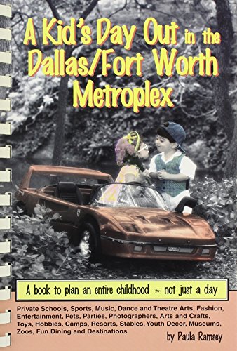 Imagen de archivo de A Kid's Day Out in the Dallas/fort Worth Metroplex: A Book to Plan an Entire Childhood - Not Just a Day a la venta por HPB-Movies