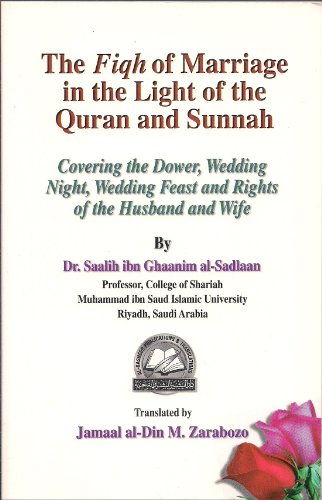 Beispielbild fr The Fiqh of Marriage in the Light of the Quran and Sunnah: Covering the Dower, Wedding Night, Wedding Feast and Rights of the Husband and Wife zum Verkauf von ThriftBooks-Dallas