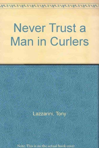 Never Trust a Man in Curlers