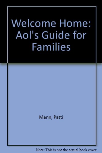 Welcome Home: Aol's Guide for Families (9781891556548) by Mann, Patti; Mann, Bill