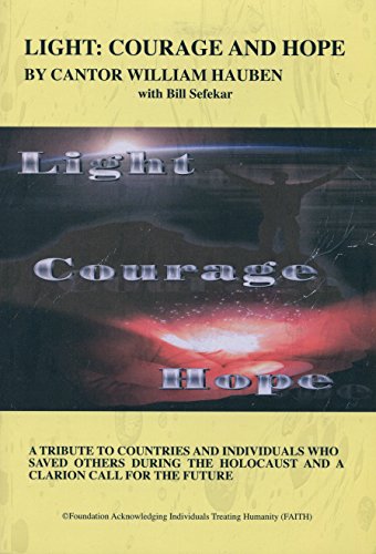 Stock image for Light: Courage and Hope- A Tribute to Countries and Individuals Who Saved Others During the Holocaust and a Clarion Call for the Future for sale by James Lasseter, Jr