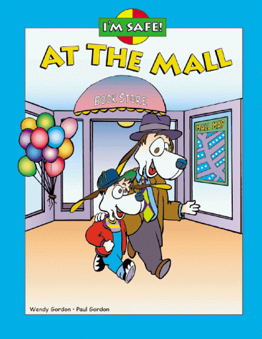 I'm Safe! at the Mall (I'm Safe! Series) (9781891596001) by Gordon, Wendy; Gordon, Paul