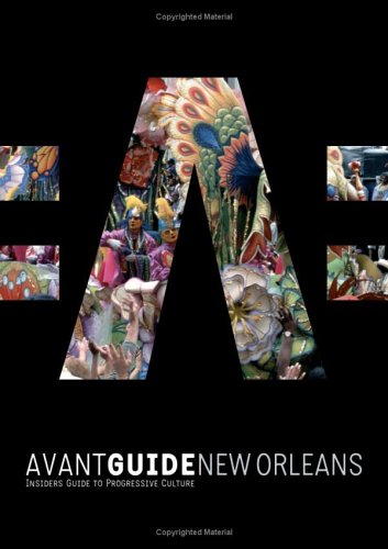 Imagen de archivo de Avant Guide New Orleans: Insiders' Guide To Progressive Culture (Avant Guides) a la venta por Wonder Book