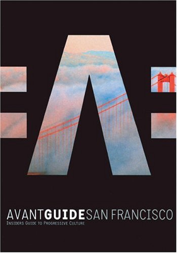 Imagen de archivo de Avant-Guide San Francisco: Insiders' Guide to Progressive Culture a la venta por HPB-Emerald
