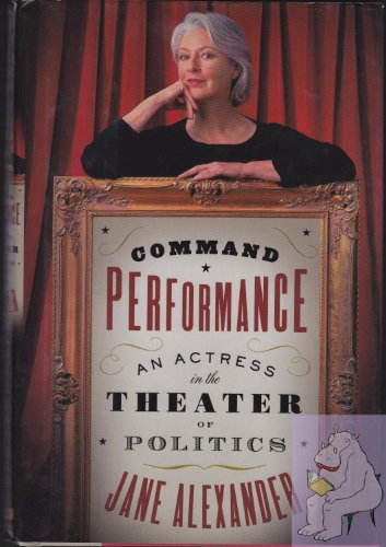 9781891620065: Command Performance: An Actress in the Theater of Politics: Art, an Actress and the Theater of Politics